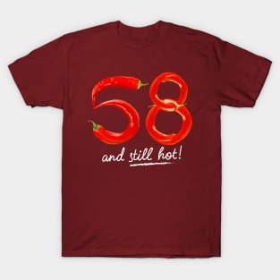 58th Birthday Gifts - 58 Years and still Hot T-Shirt